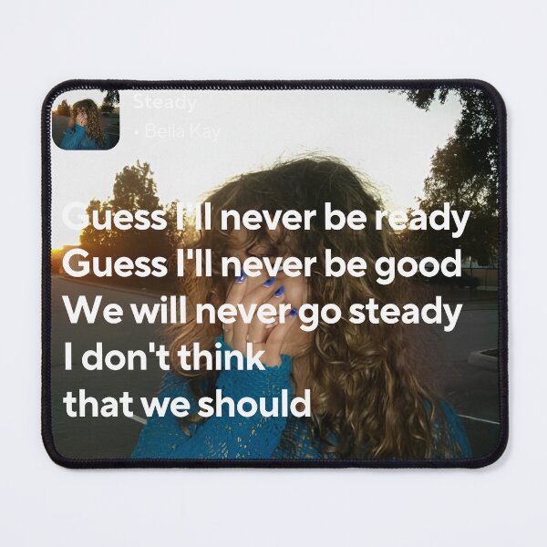 Item preview, Steady lyrics - Bella Kay designed and sold by Milkshake33.