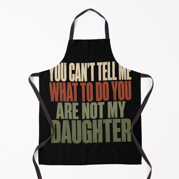 Item preview, You Can't Tell Me What To Do Daughter designed and sold by TshirtsOnline-.