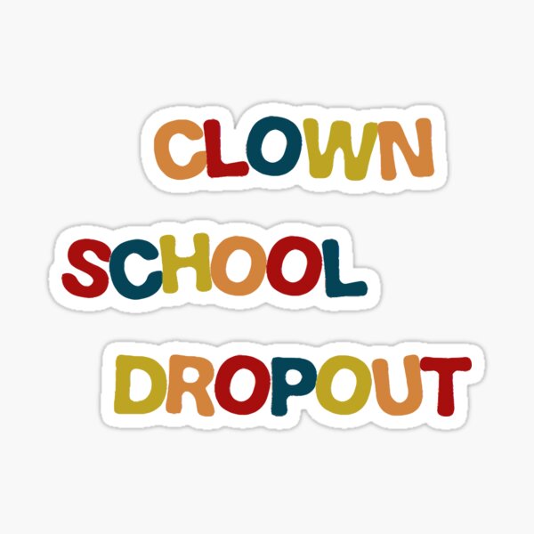 Clown School Dropout Sticker