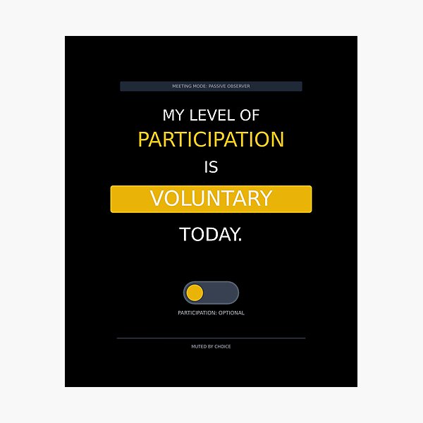Item preview, Participation Is Voluntary Today | Funny Zoom Meeting Quote designed and sold by Corpoheroes.