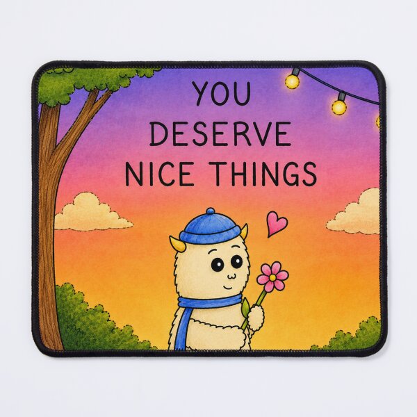 Item preview, You Deserve Nice Things designed and sold by adinecalli.