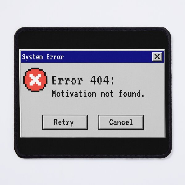 Item preview, Error 404 Motivation Not Found - Retro Windows 98 System Pop Up designed and sold by UnripeAlmond.