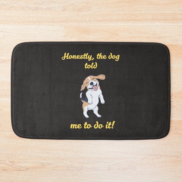 Item preview, Honestly the dog told me to do it!  Funny Dog Quote! designed and sold by TetelestaiWeave.