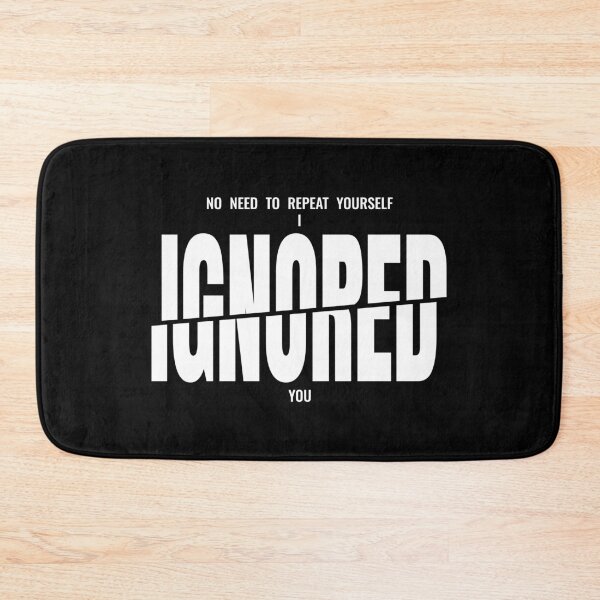 Item preview, No Need to Repeat Yourself I Ignored You Sarcastic Saying designed and sold by AnnSign.