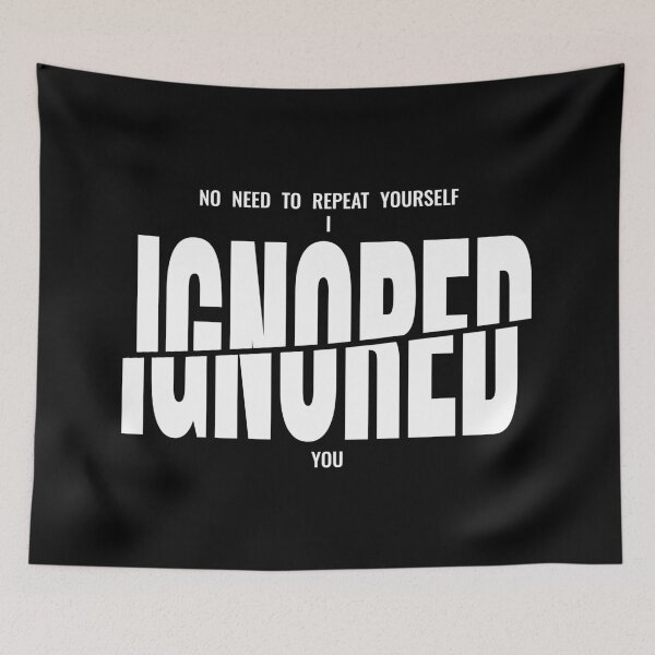 Item preview, No Need to Repeat Yourself I Ignored You Sarcastic Saying designed and sold by AnnSign.