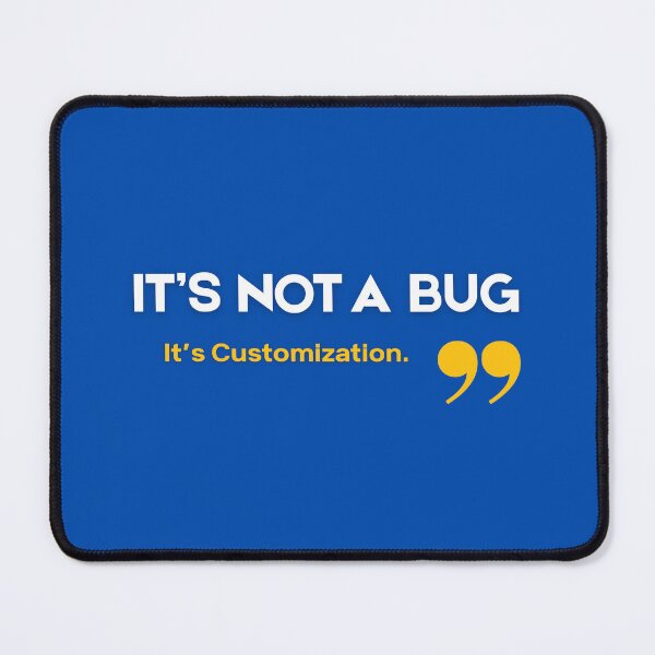 Item preview, It's Not a Bug, It's Customization - Funny SAP Consultant Gift designed and sold by HypercareClub.