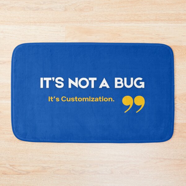 Item preview, It's Not a Bug, It's Customization - Funny SAP Consultant Gift designed and sold by HypercareClub.