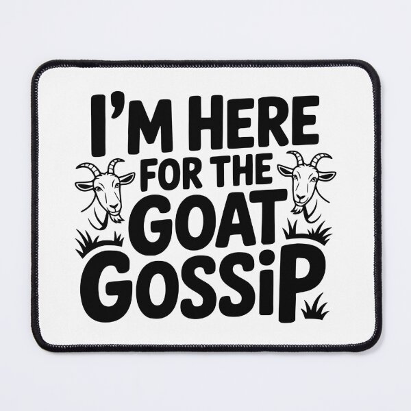 Item preview, I’m Here for the Goat Gossip designed and sold by theartfulaspie.