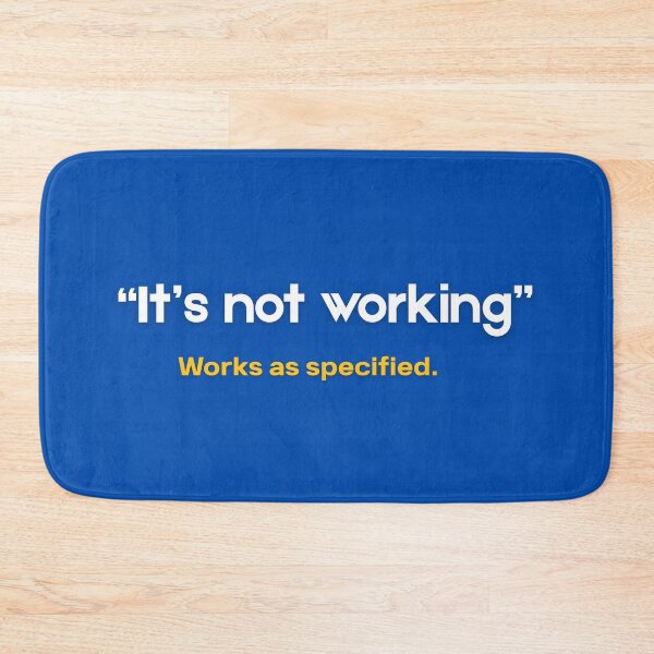 Item preview, It's Not Working (Works As Specified) - Funny SAP Consultant Gift designed and sold by HypercareClub.