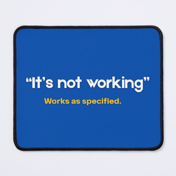 Item preview, It's Not Working (Works As Specified) - Funny SAP Consultant Gift designed and sold by HypercareClub.