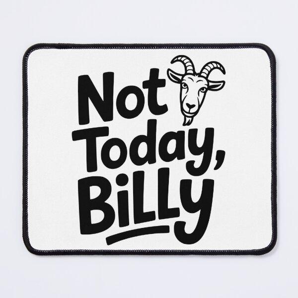 Item preview, Not Today, Billy designed and sold by theartfulaspie.