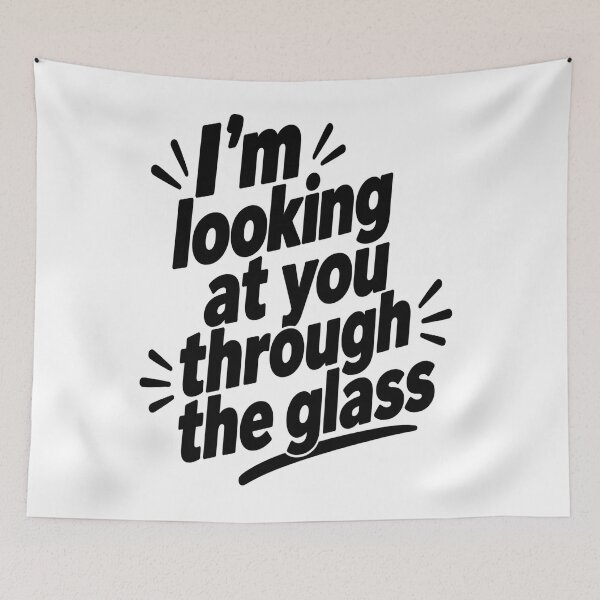Item preview, I'M LOOKING AT YOU THROUGH THE GLASS designed and sold by Strongermind.