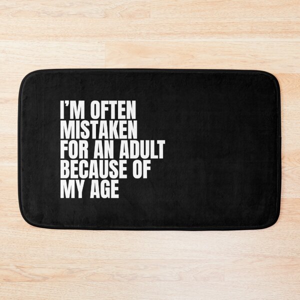 Item preview, I'm often mistaken for an adult because of my age designed and sold by MZS Studio.