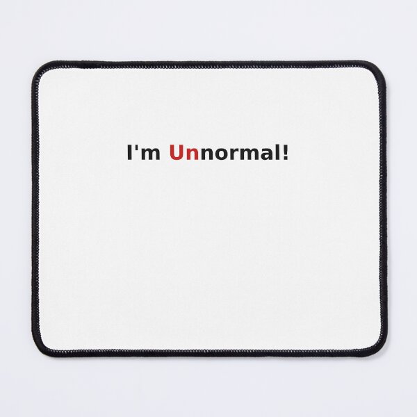 Item preview, I'm Unnormal designed and sold by Sorry-Robot.