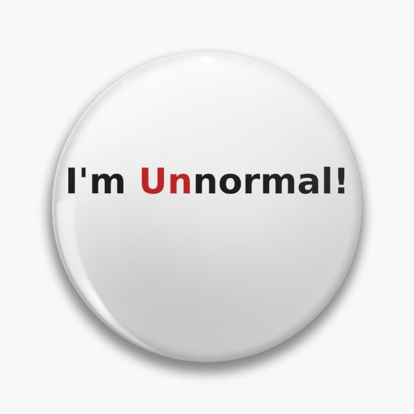Item preview, I'm Unnormal designed and sold by Sorry-Robot.