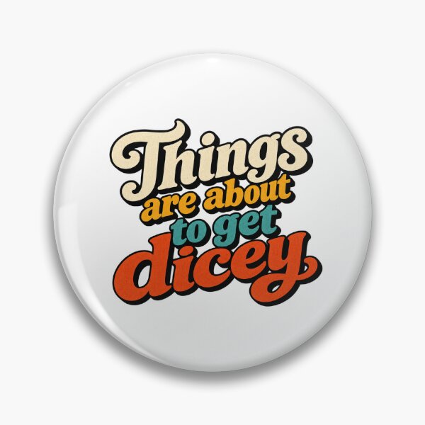 Item preview, Things are about to get dicey designed and sold by SarahZenith.