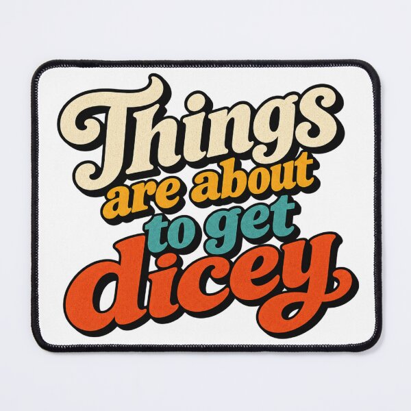 Item preview, Things are about to get dicey designed and sold by SarahZenith.