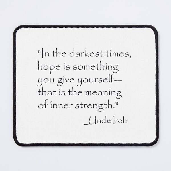 Item preview, uncle iroh hope quote , uncle iroh quote,avatar the last airbender iroh designed and sold by ltiapro.