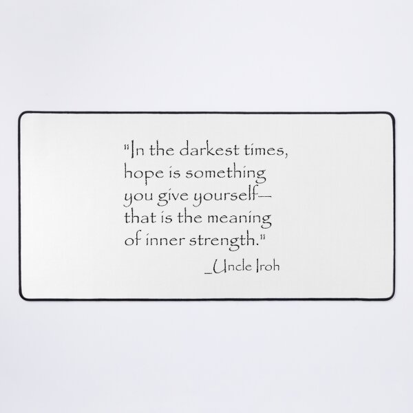 Item preview, uncle iroh hope quote , uncle iroh quote,avatar the last airbender iroh designed and sold by ltiapro.