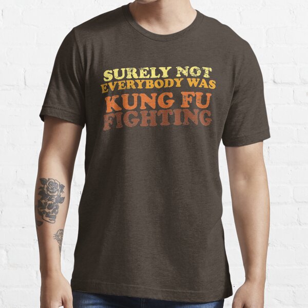 Sûrement pas tout le monde combattait le Kung Fu T-shirt essentiel