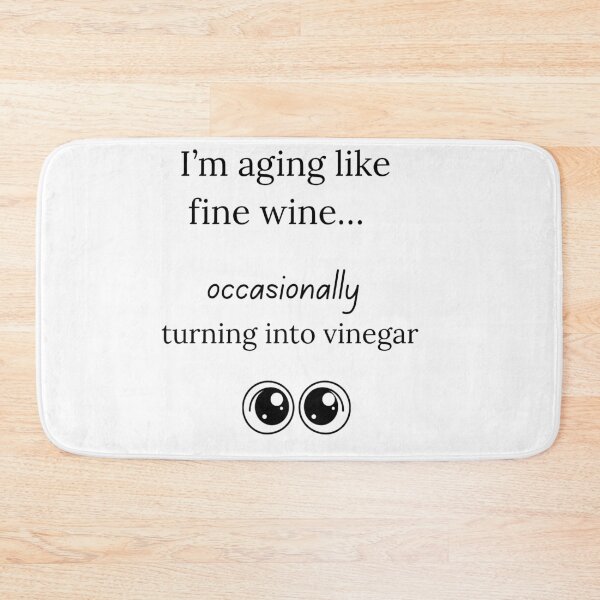 Item preview, I’m aging like fine wine… occasionally turning into vinegar designed and sold by Everlumias.