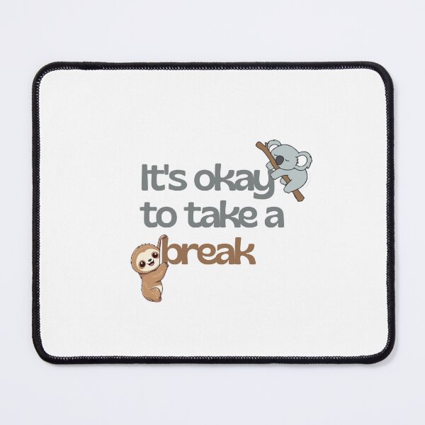 Item preview, It’s Okay to Take a Break designed and sold by Maha2500.