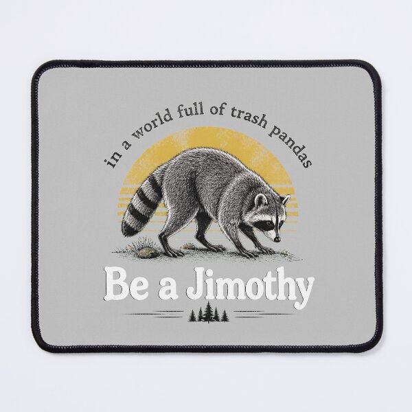 Item preview, funny raccoon 'be a jimothy' trash panda designed and sold by hugoinkcoast.