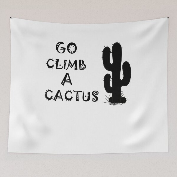 Item preview, Go Climb A Cactus Funny Quote designed and sold by ByTekk.