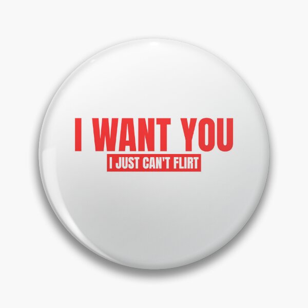 Item preview, i want you i just can't flirt designed and sold by Dondonmart.