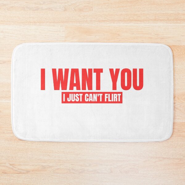 Item preview, i want you i just can't flirt designed and sold by Dondonmart.