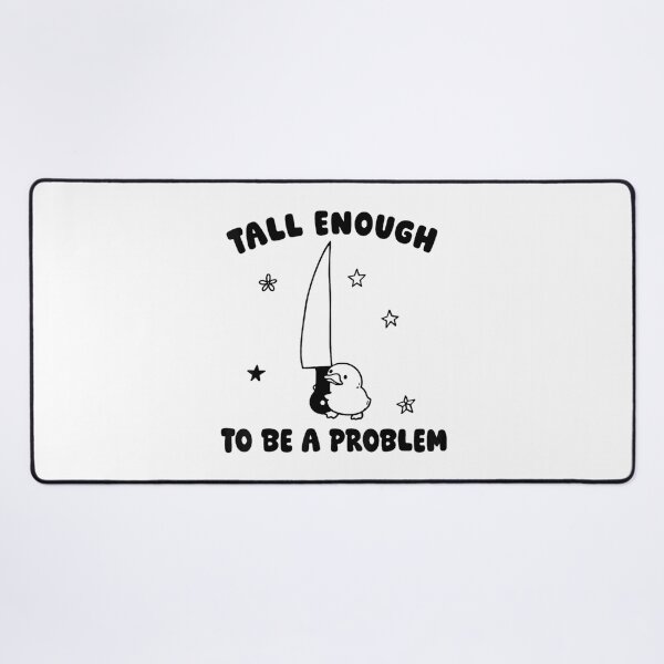Item preview, tall enough to be a problem funny duck humor designed and sold by SteffenB54.