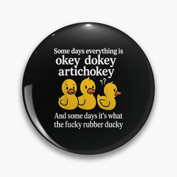 Item preview, Some Days Everything Is Okey Dokey Artichokey Funny Rubber Duck designed and sold by Glow-Paw-Studio.