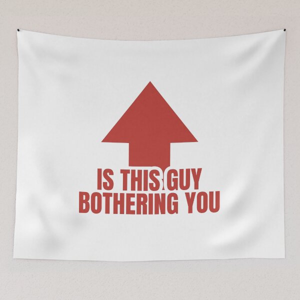 Item preview, is this guy bothering you designed and sold by Dondonmart.