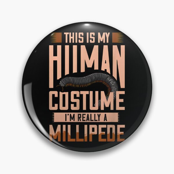 Item preview, This Is My Human Costume I'm Really A Millipede designed and sold by johnnymih.