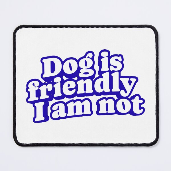 Item preview, Dog is friendly I am not designed and sold by Neadoodles.