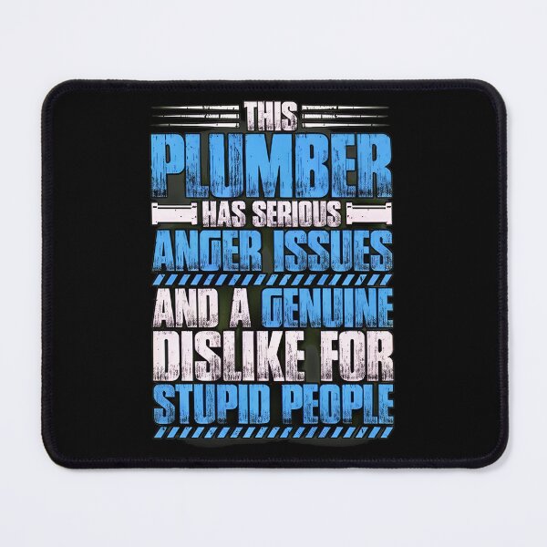 Item preview, This Plumber Has Serious Anger Issues Funny Quote designed and sold by johnnymih.
