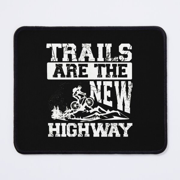 Item preview, Trails Are The New Highway Mountain Bike Design designed and sold by jankelauv.