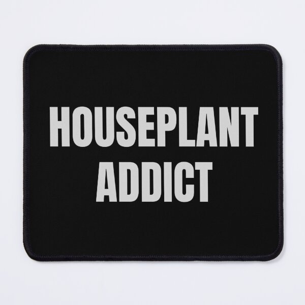 Item preview, Houseplant Addict designed and sold by HideawayMtn.
