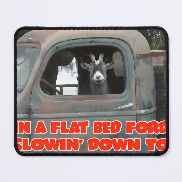 Item preview, It'S A Goat My Lord In A Flat Bed Ford Take It Easy designed and sold by NamaquaPillows.
