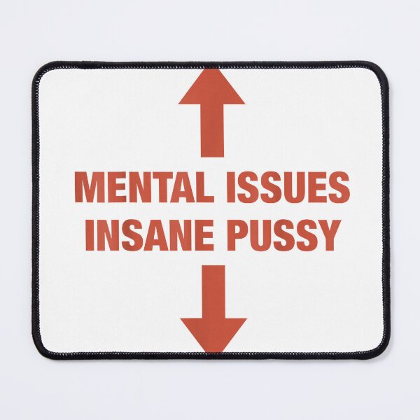 Item preview, Mental Issues Insane Pussy Adult Dark Humor Quote T-Shirt designed and sold by Pahagh19.