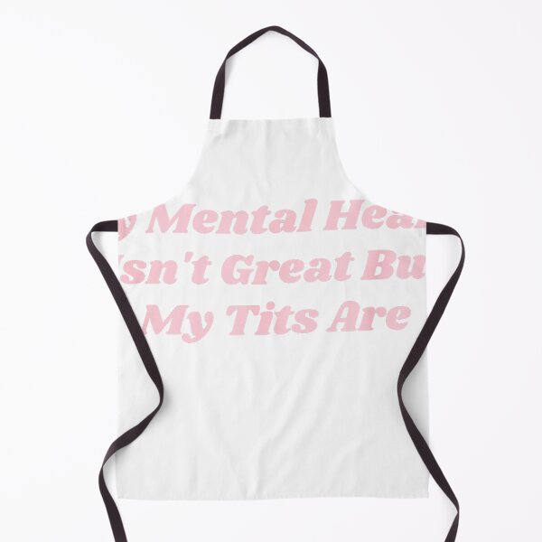 Item preview, My Mental Health Isn't Great But My Tits are Funny self-Love T-Shirt designed and sold by Lakshya20031.