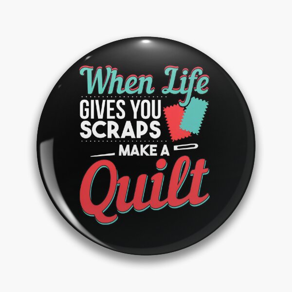 Item preview, When Life Gives You Scraps Make A Quilt designed and sold by macvwsawada.
