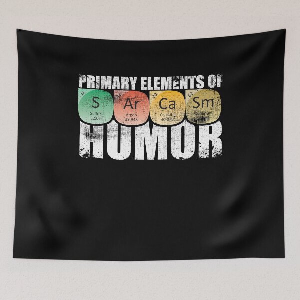 Item preview, Sarcasm Primary Elements Humor designed and sold by Kieran Abbott.