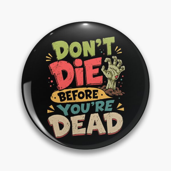 Item preview, Don't Die Before You're Dead Zombie Halloween Dark Humor Sarcasm designed and sold by RetroMini2026.