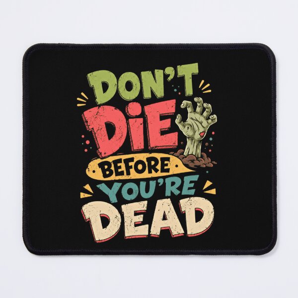 Item preview, Don't Die Before You're Dead Zombie Halloween Dark Humor Sarcasm designed and sold by RetroMini2026.