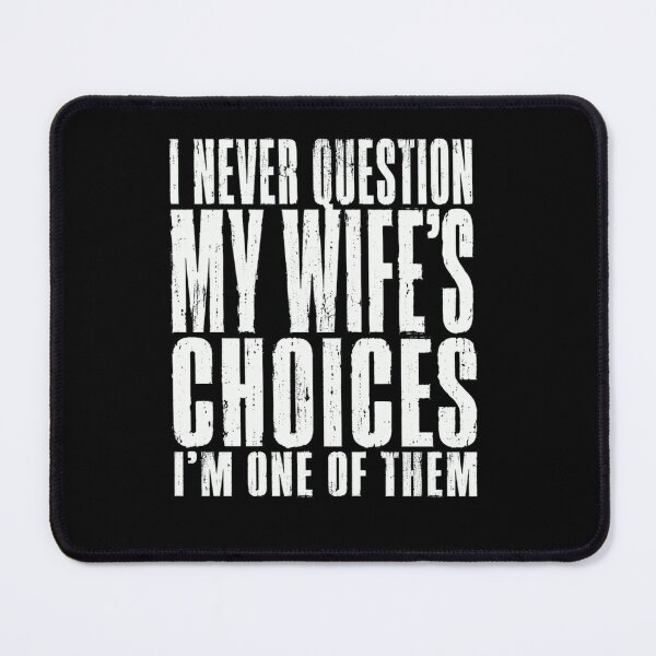 Item preview, I Never Question My Wife's Choices I'm One Of Them Funny Husband Marriage Gift designed and sold by RetroMini2026.