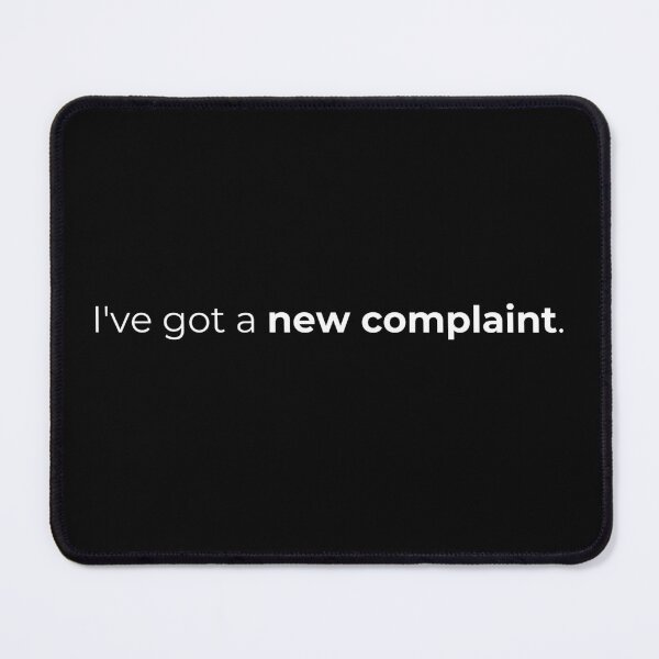 Item preview, I've Got A New Complaint designed and sold by Avohai!.