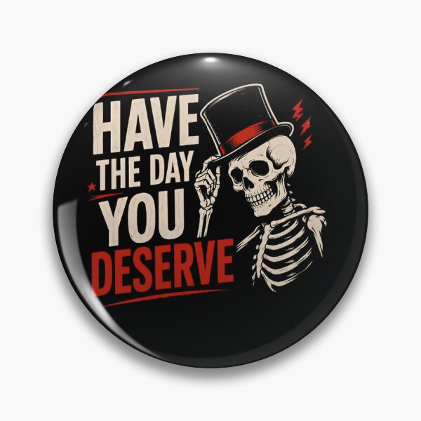 Item preview, Have The Day You Deserve Sarcastic Skeleton Quote Dark Humor Goth Rebel designed and sold by JonesFlora2025.