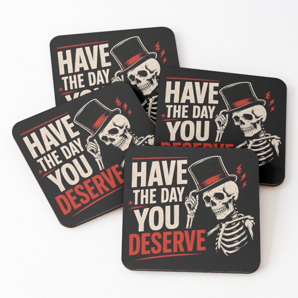 Item preview, Have The Day You Deserve Sarcastic Skeleton Quote Dark Humor Goth Rebel designed and sold by JonesFlora2025.
