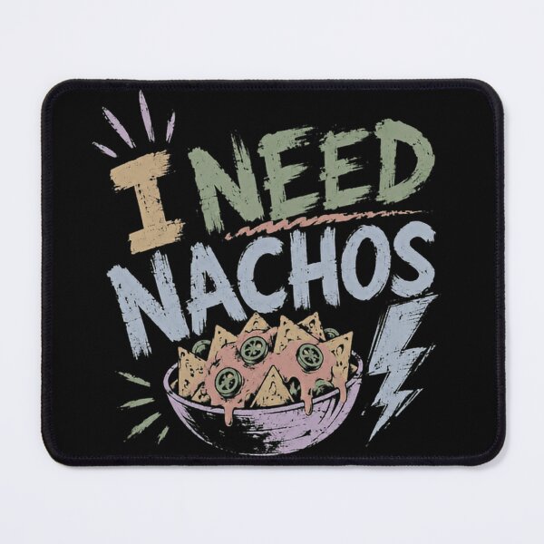 Item preview, I Need Nachos Food Lover Snack Craving Foodie designed and sold by JonesFlora2025.
